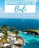 Most Romantic Hotels in Bali